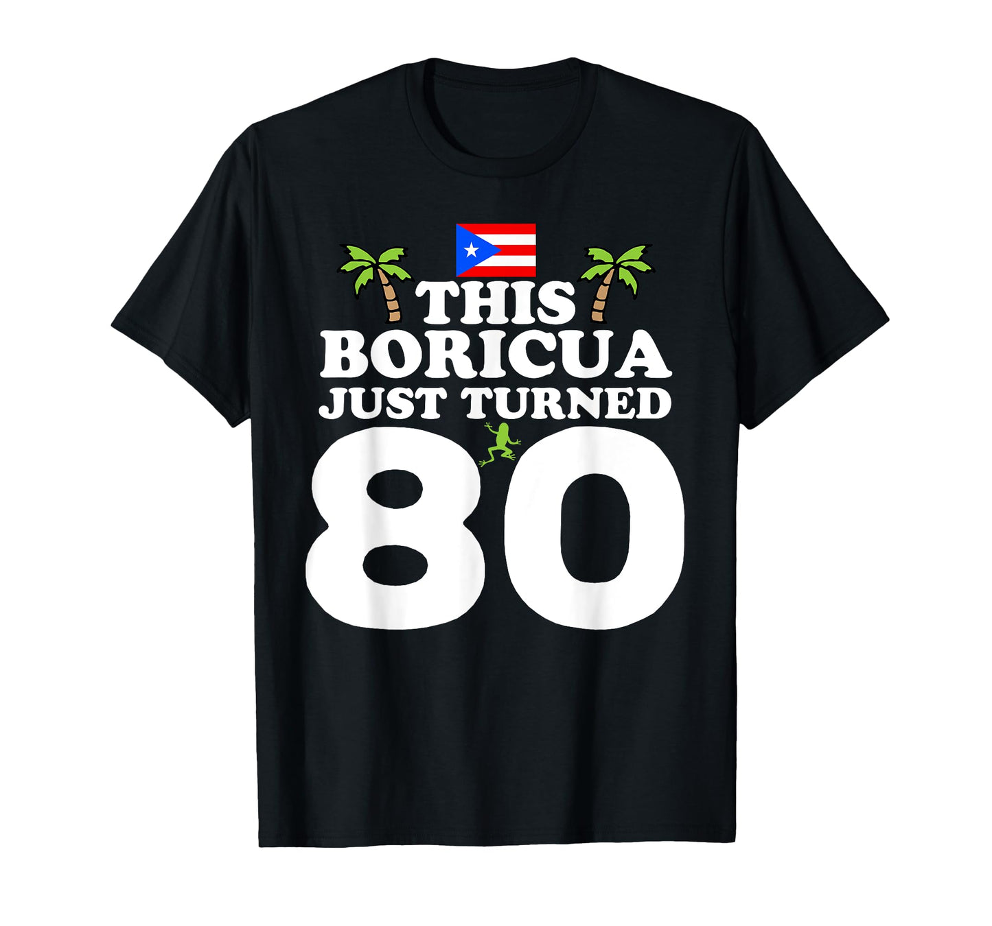 This Boricua Just Turned 80 - Puerto Rican 80th Birthday T-Shirt