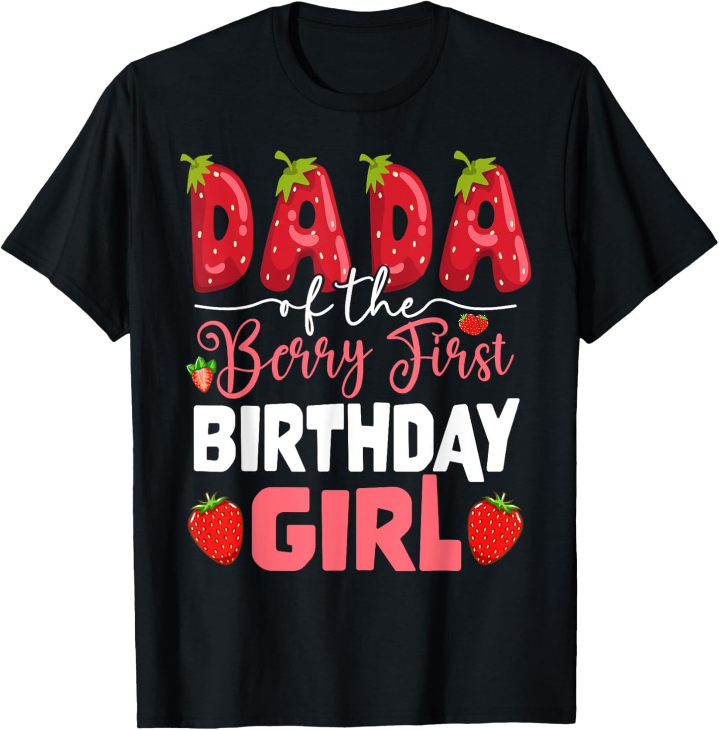 Dada of The Berry First Birthday of Girl Strawberry Dad T-Shirt