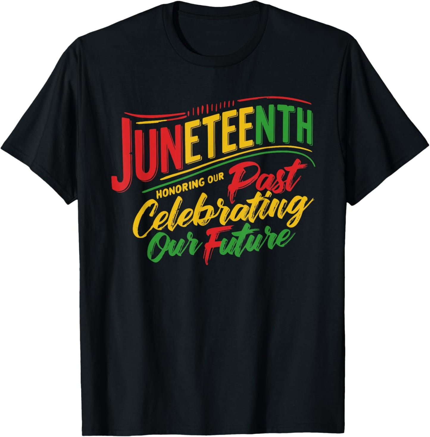 Juneteenth Black Honoring The Past Celebrating Our Future T-Shirt