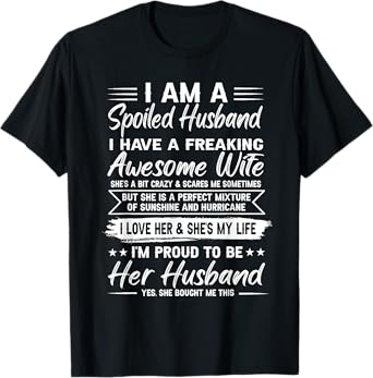 I Am A Spoiled Husband I Have A Freaking Awesome Wife T-Shirt