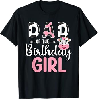 Dad Of The Birthday Girl Farm Cow 1 St Birthday Girl T-Shirt