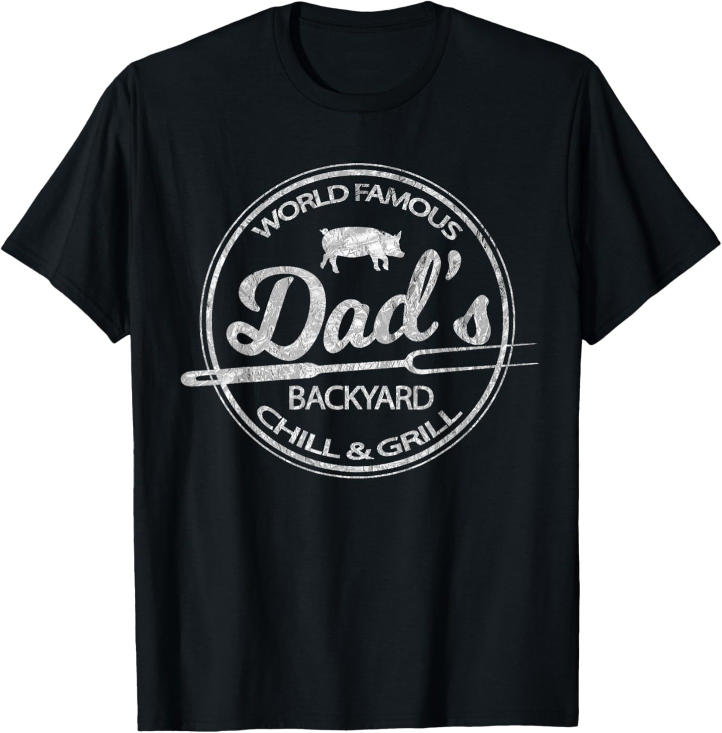 World Famous Dad's Backyard Grill & Chill BBQ T-Shirt T-Shirt