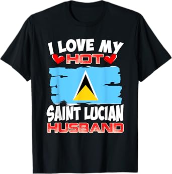 Saint Lucia I Love My Hot Saint Lucian Husband T-Shirt