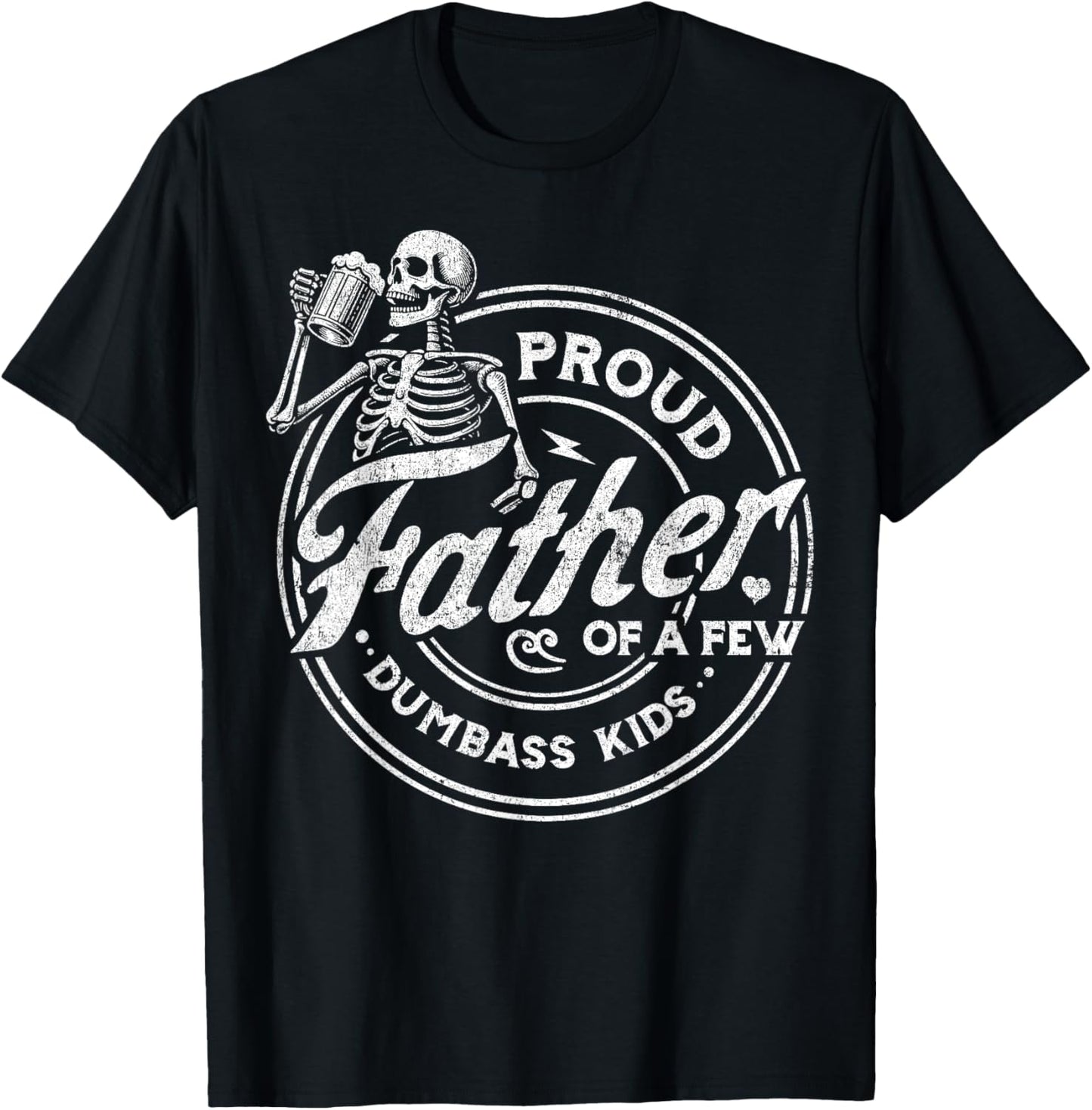 Proud Father Of A Few Dumb-ass Kids Shirts Father's Day T-Shirt