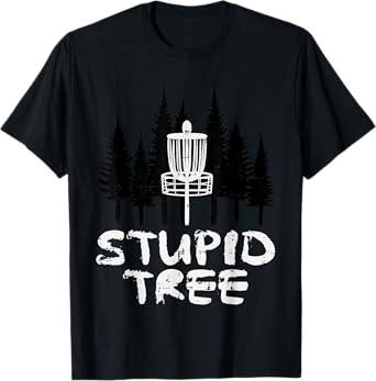 Disc Golf Stupid Tree Funny Frisbee Golfer Frolf Men Women T-Shirt
