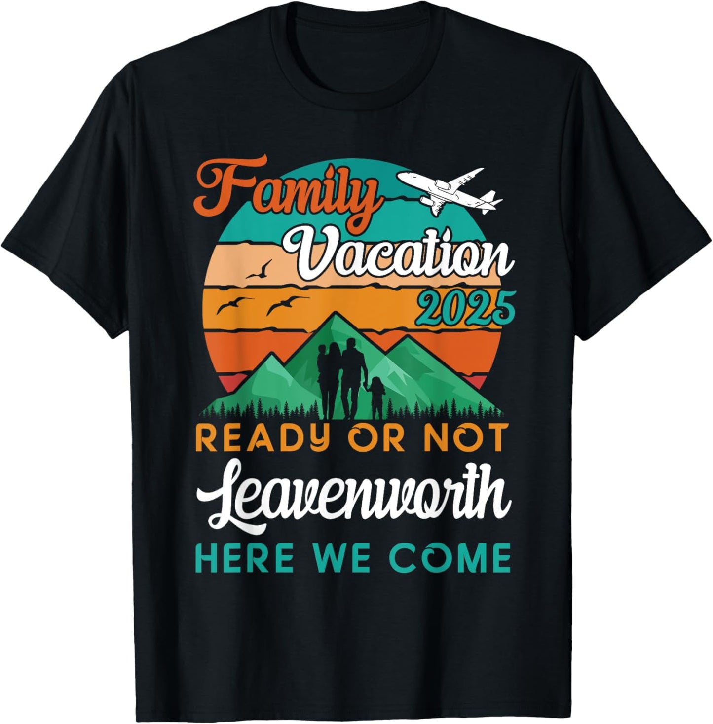 Family Vacation 2025 Beach Mountains Leavenworth We Come T-Shirt