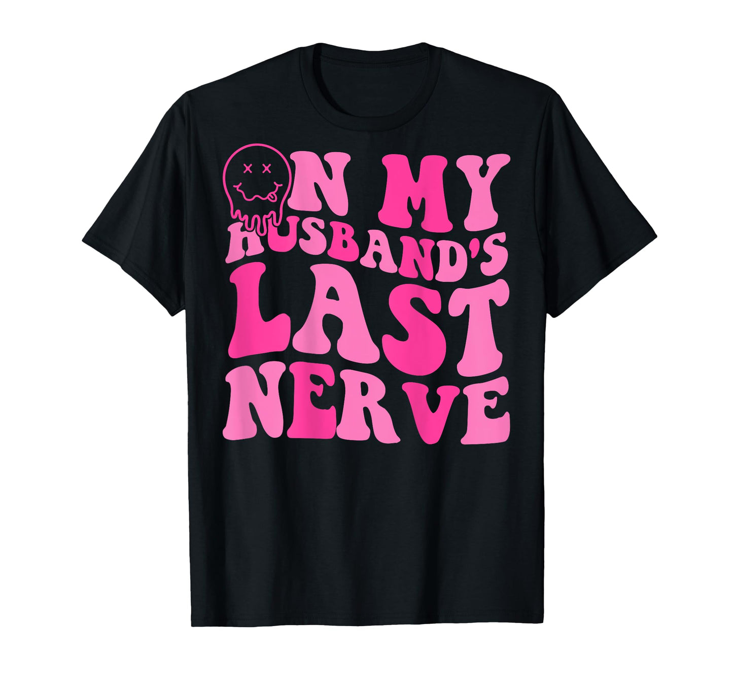 On My Husband's Last Nerve Funny Tee For Men Women (On back) T-Shirt