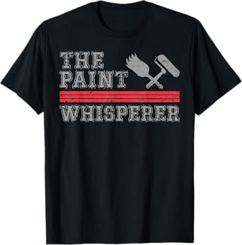 House Painter Decorator The Paint Whisperer T-Shirt
