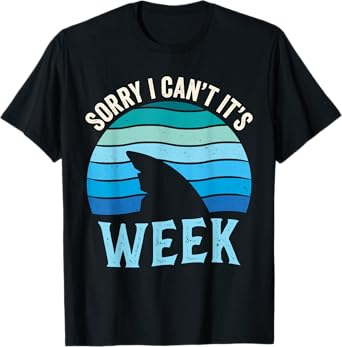 Sorry I Can't It's Week Funny Shark Lover Men Women Kids T-Shirt