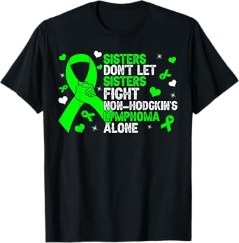 Don't Let Sisters Fight Cancer Alone Non-Hodgkin's Lymphoma T-Shirt