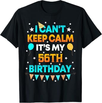 56 Years Old shirt I Can't Keep Calm It's My 56th Birthday T-Shirt