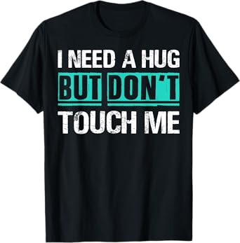 Sarcastic Quotes And Introverts Men Women Tees. I Need A Hug But Don't Touch Me Sarcastic Introverts Person Unisex-Adults Black T-Shirt