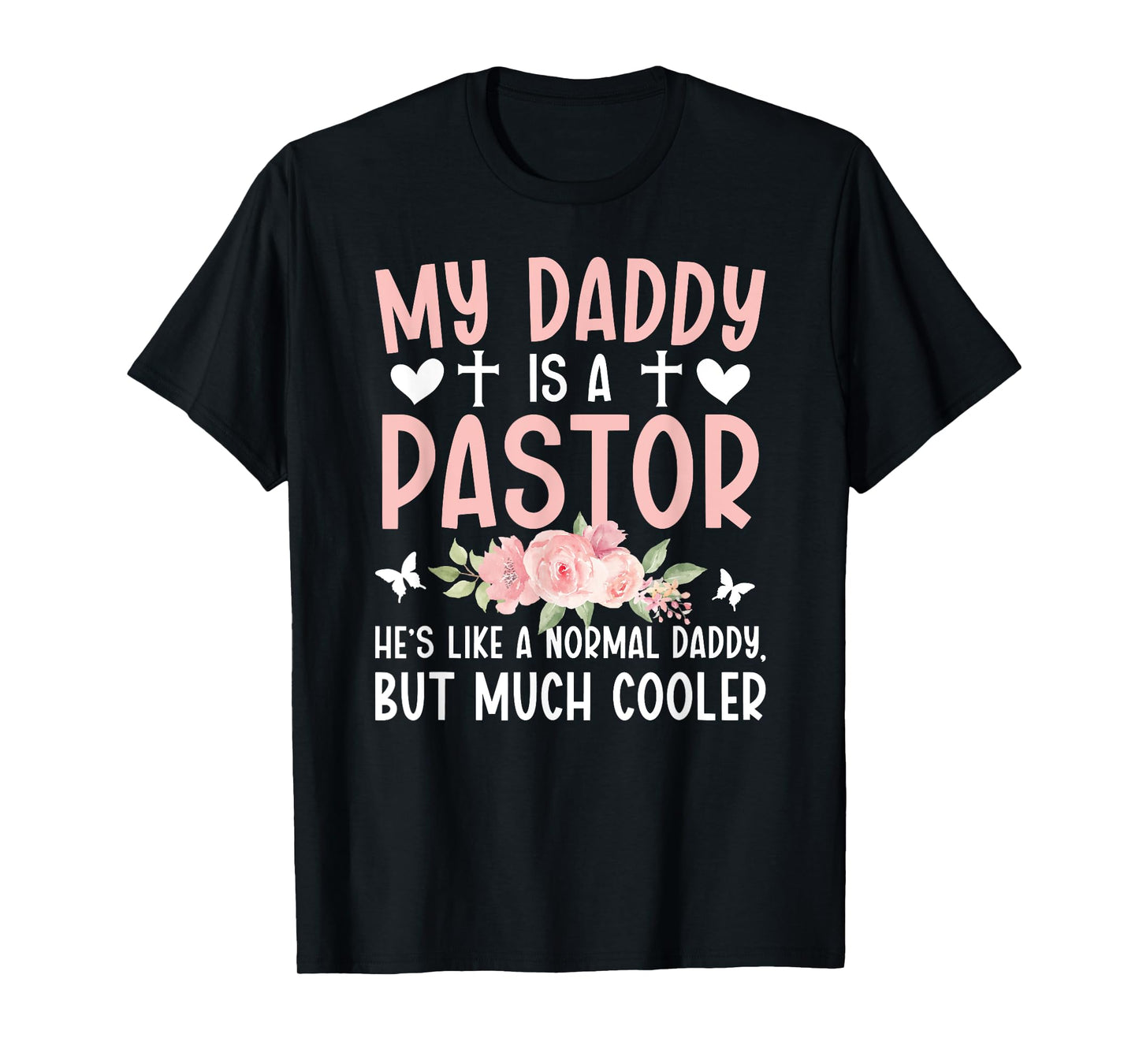 My Daddy Is A Pastor Daughter Of A Pastor T-Shirt