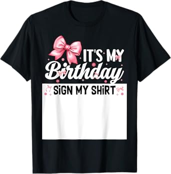 It's My Birthday Sign My Shirt Birthday Girl Coquette Bow T-Shirt