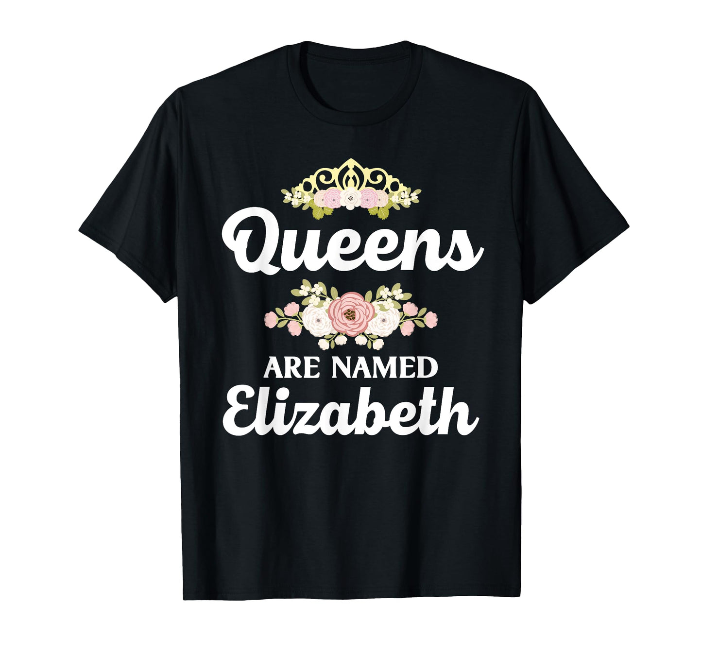 Queens Are Named ELIZABETH Gift Personalized Funny Christmas T-Shirt