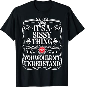 Sissy Name Its A Sissy Thing You Wouldn't Understand T-Shirt
