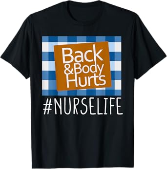 Nurse Life Back & Body Hurts Nurses Funny Healthcare Nurse T-Shirt