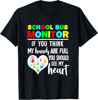 School Bus Monitor Hands Full See My Heart T-Shirt