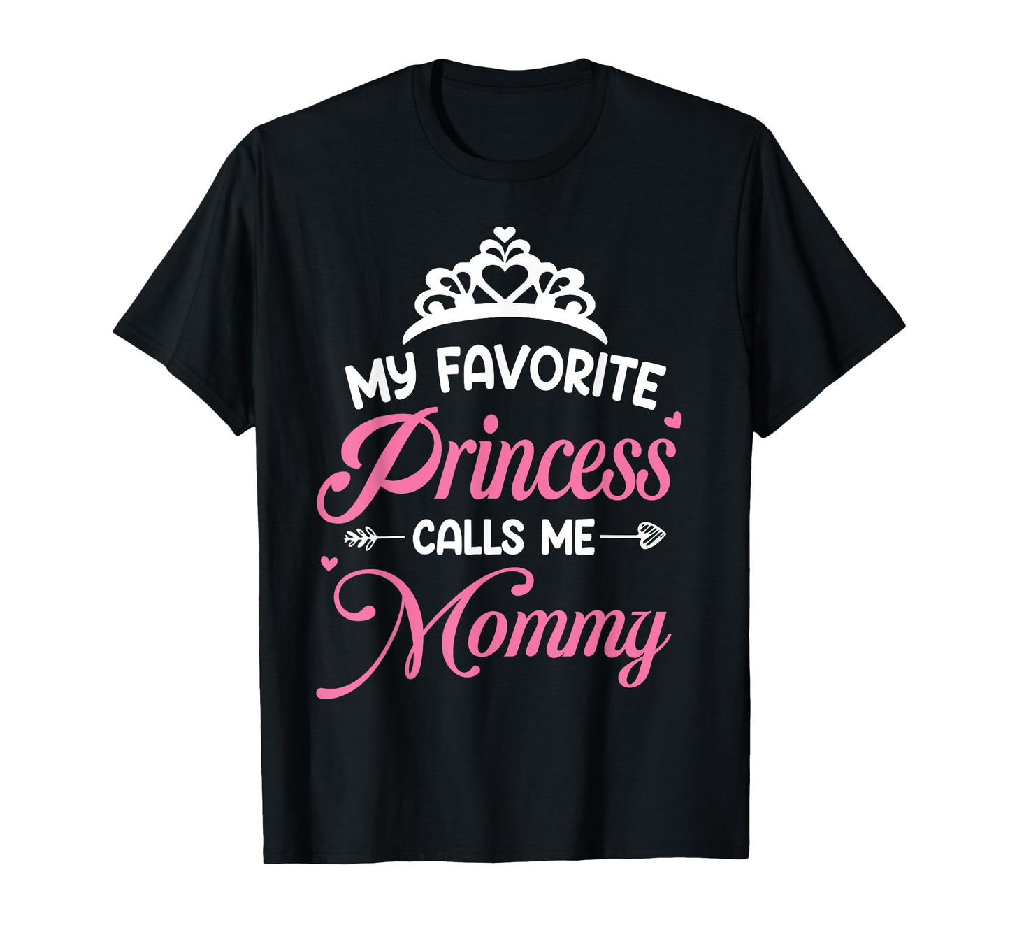 My Favorite Princess Calls Me Mommy Daughter Fathers Day T-Shirt