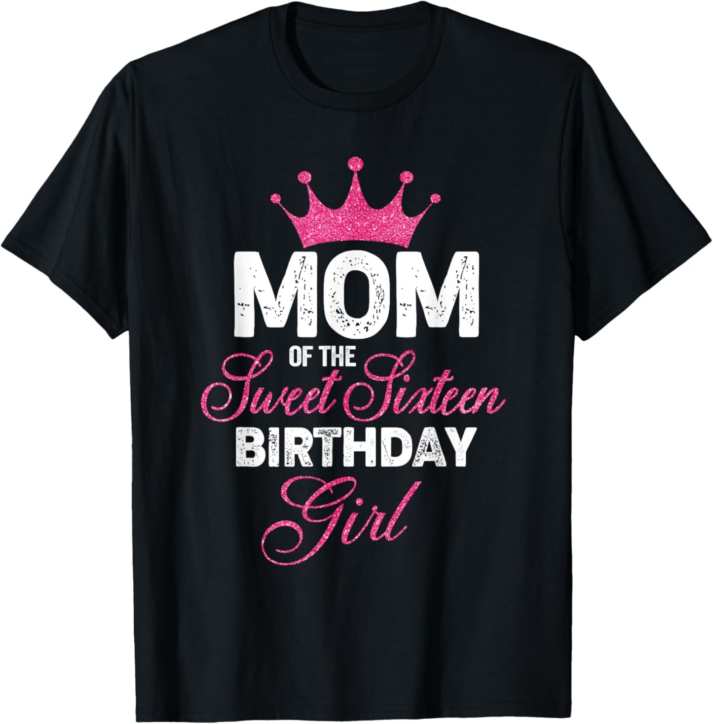 Mom of the Sweet Sixteen Birthday Girl 16th Pink Crown T-Shirt