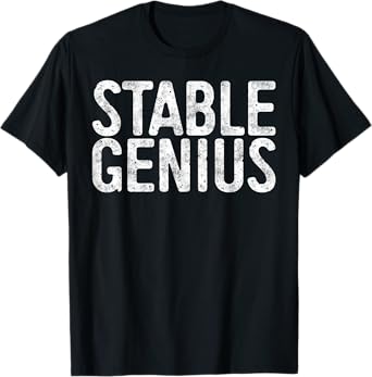 Stable Genius T-Shirt Political Shirt T-Shirt