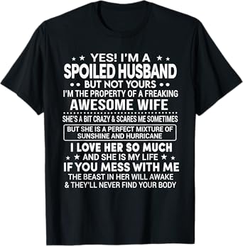 Yes I'm A Spoiled Husband Love My Wife So Much Anniversary T-Shirt