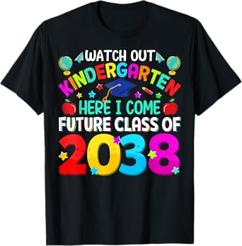 Watch Out Kindergarten Here I Come Future Class Of 2038 T-Shirt