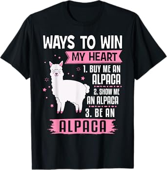Ways To Win My Heart Be An Alpaca - I Love Alpacas Funny T-Shirt