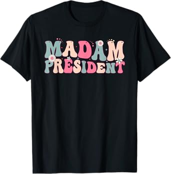 Madam President for Women Girls Feminine Script Groovy T-Shirt
