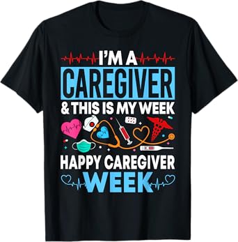 I'm A Caregiver And This Is My Week Happy Nurse Week 2025 T-Shirt