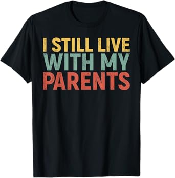 Kids Funny Toddler Boys I Still Live With My Parents T-Shirt