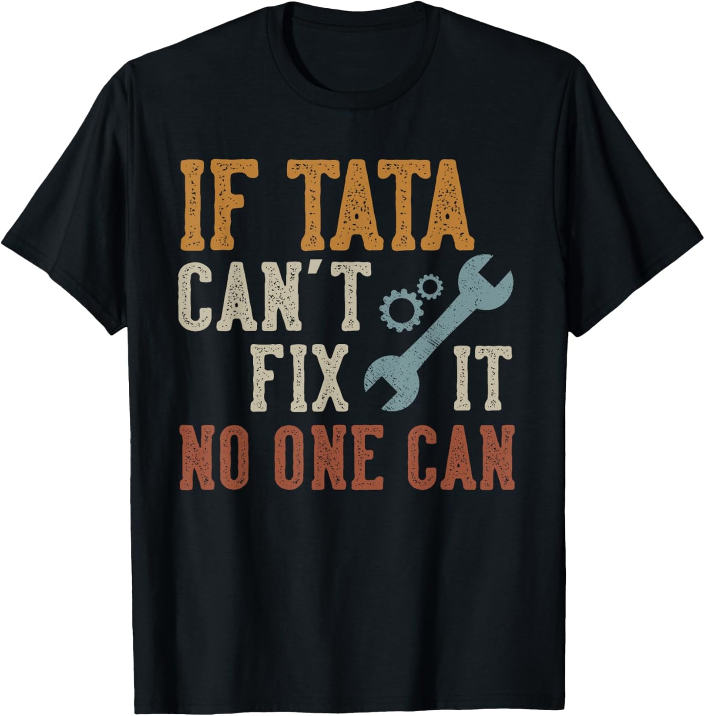 If Tata Can't Fix It No One Can Funny Tata Father's Day T-Shirt