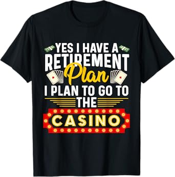 Funny Casino Gift For Men Women Cool Retiree Retirement Plan T-Shirt