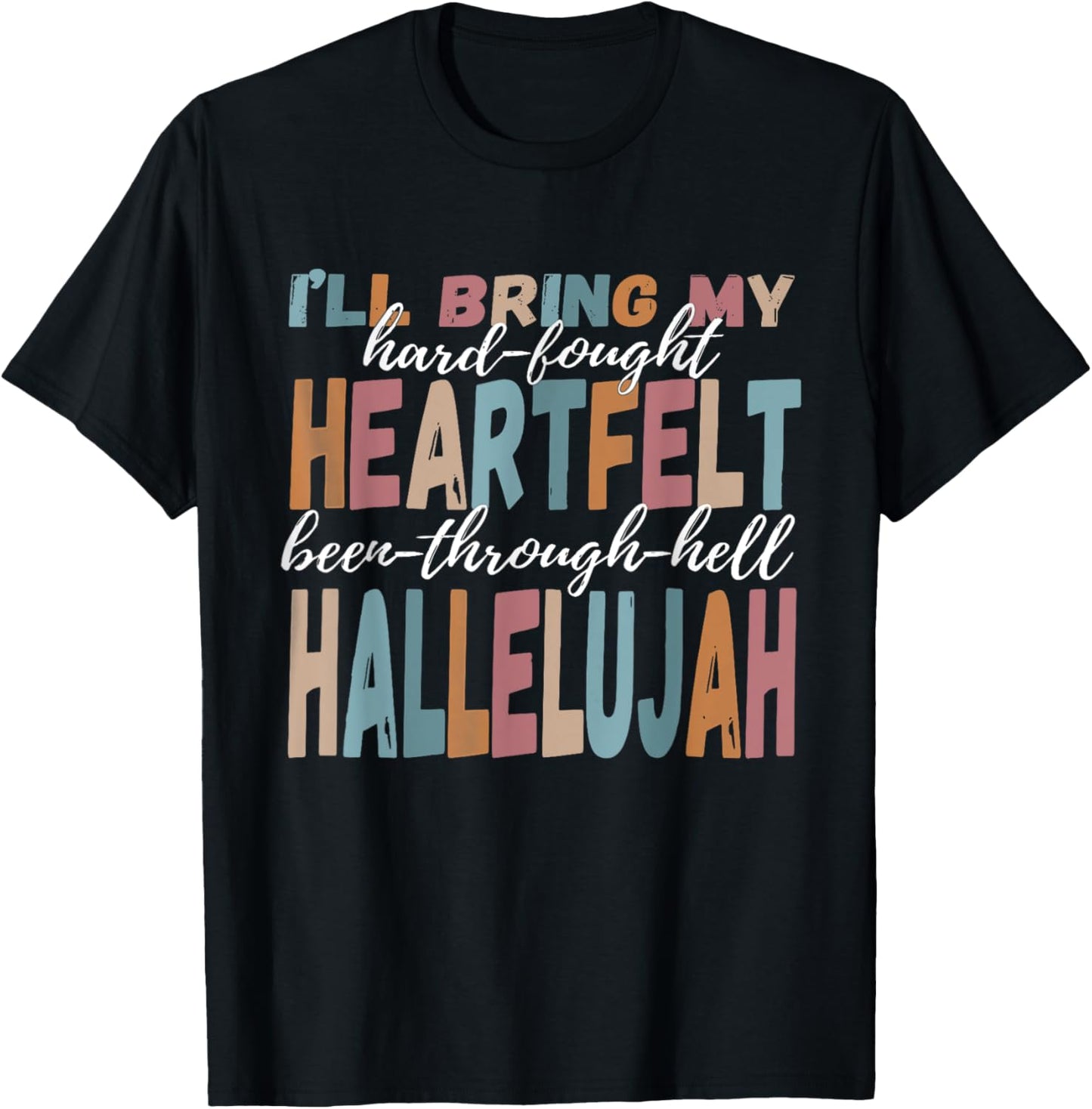 Brandon Heart Felt Lake I'll Bring My Hard Fought Hallelujah T-Shirt