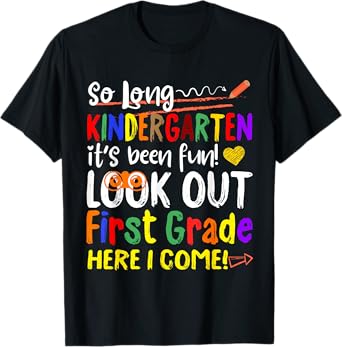 So Long Kindergarten Look Out 1st Grade Here I Come T-Shirt