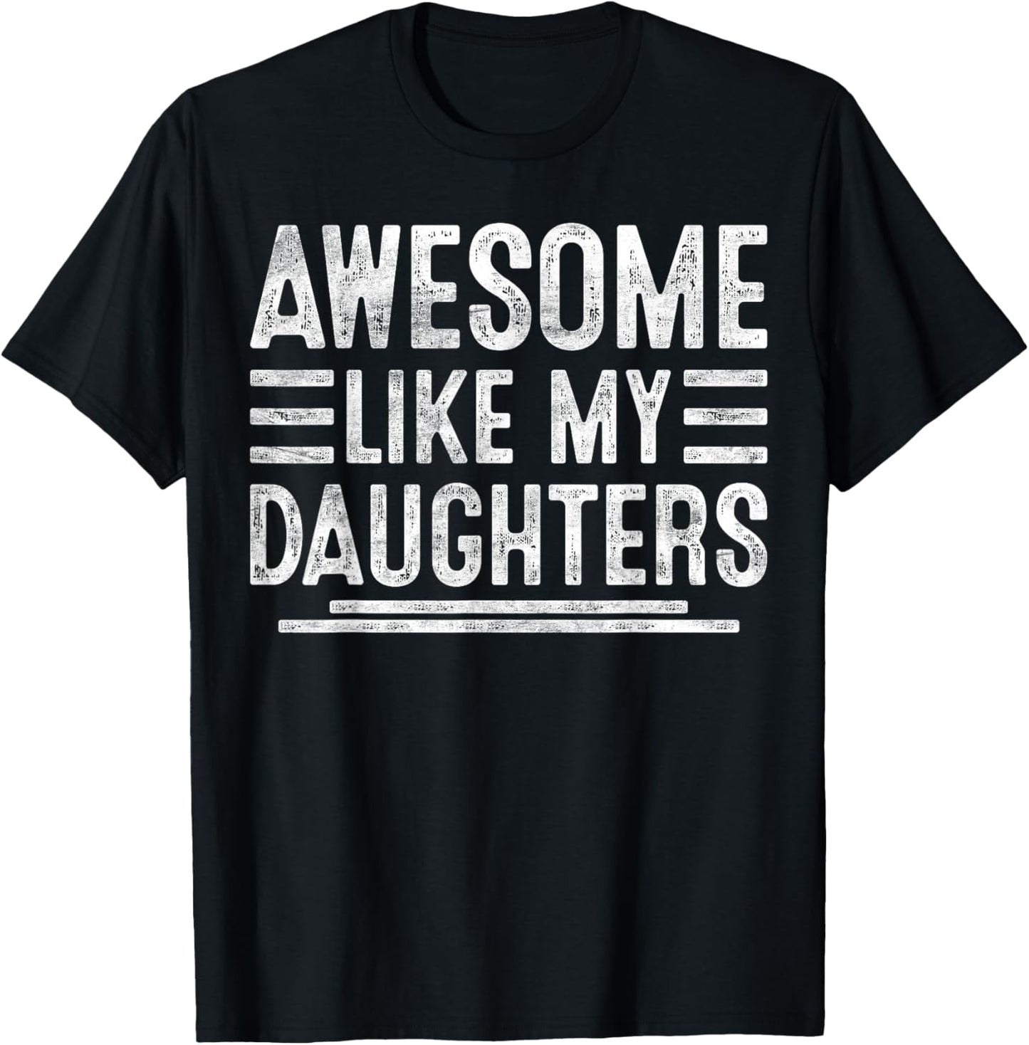 Awesome Like My Daughters Funny Men Fathers Day Birthday Dad T-Shirt