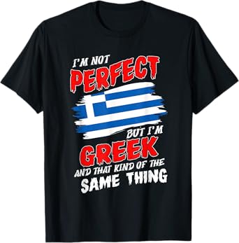 I'm Not Perfect But I'm Greek Flag Greece T-Shirt