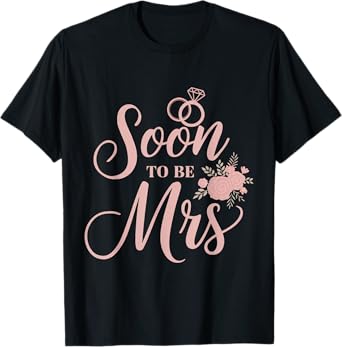 Soon To Be Mrs Fiancé Fiancee Couple Wedding Newly Engaged T-Shirt