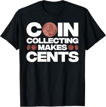Funny Coin Collector Gift For Men Women Cool Coin Collecting T-Shirt