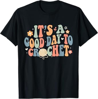 It's A Good Day To Crochet Funny Retro Groovy Cochet Lover T-Shirt