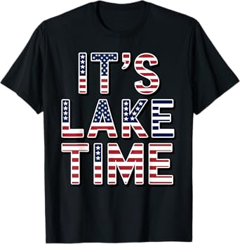 It's Lake Time Patriotic American Flag USA 4th of July T-Shirt
