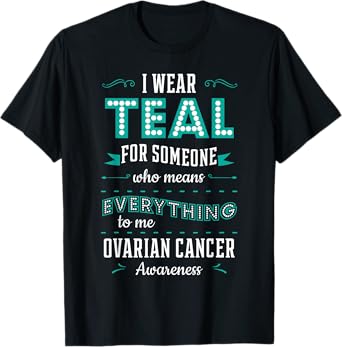 I Wear Teal Ovarian Cancer Awareness Carcinoma Gynecology T-Shirt