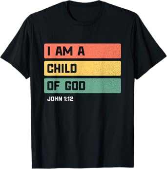 I am a Child of God Christian Bible Verse John 1 12 T-Shirt