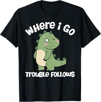 Where I Go Trouble Follows I'm Trouble Funny Dinosaur Couple T-Shirt