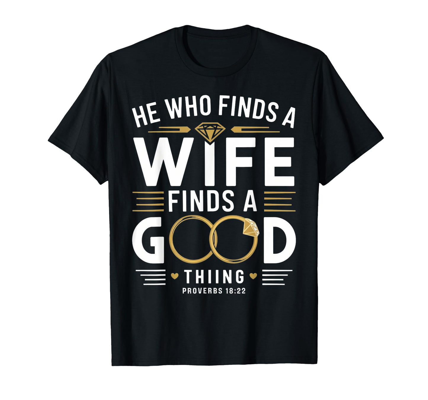 He Who Finds A Wife Finds A Good Thing Tee For Husband Wife T-Shirt