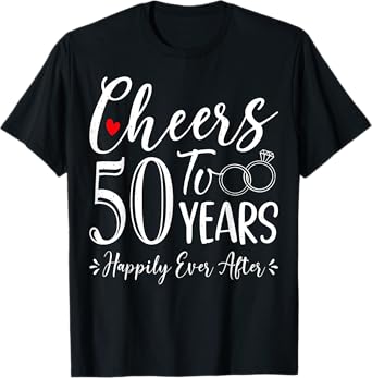 Cheers To 50 Years Happily - Husband Wife 50th Anniversary T-Shirt