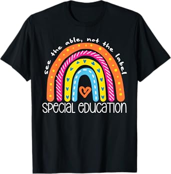 Special Education See The Able Not Label Rainbow Teacher Men Women Girls Kids T-Shirt