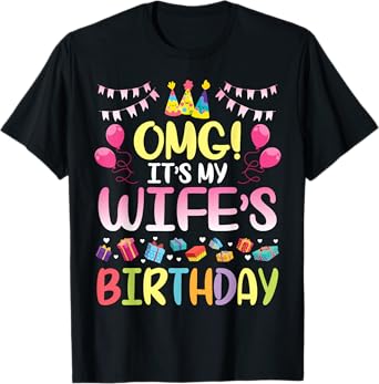 OMG It's My Wife's Birthday Happy To Me You Husband T-Shirt