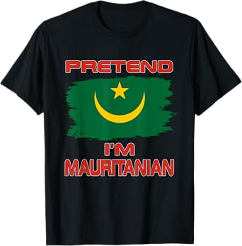 Pretend I'm Mauritanian Flag Mauritania T-Shirt