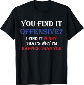 You Find It Offensive? I Find It Funny Redneck Country T-Shirt